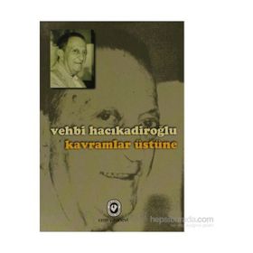 KAVRAMLAR ÜSTÜNE - VEHBI HACIKADİROĞLU
