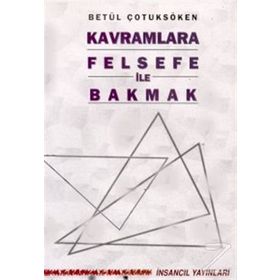 Kavramlara Felsefe ile Bakmak - Betül Çotuksöken
