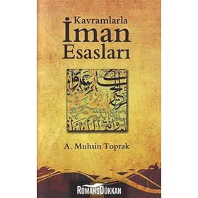 KAVRAMLARLA İMAN ESASLARI - A. MUHSIN TOPRAK