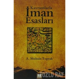 KAVRAMLARLA İMAN ESASLARI - A. MUHSIN TOPRAK