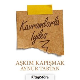 Kavramlarla İyileş - Aynur Tartan Aşkım Kapışmak Berkcan Okar