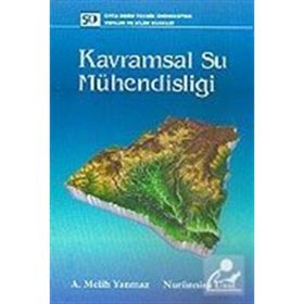 KAVRAMSAL SU MÜHENDİSLİĞİ - A. MELIH YANMAZ;NURÜNNİSA USUL