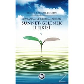 Kavramsal ve Olgusal Açıdan Sünnet-Gelenek İlişkisi - Selçuk Coşkun