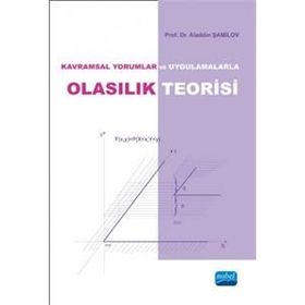 Kavramsal Yorumlar ve Uygulamalarla Olasılık Teorisi - Aladdin Şamilov