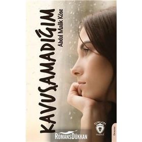 Kavuşamadığım - Abdul Malik Köse