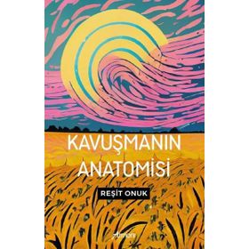 Kavuşmanın Anatomisi Reşit Onuk