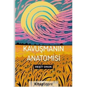 Kavuşmanın Anatomisi Reşit Onuk