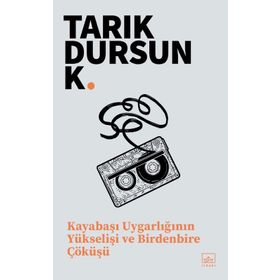 Kayabaşı Uygarlığının Yükselişi ve Birdenbire Çöküşü - Tarık Dursun Kakınç
