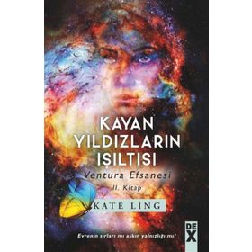 Kayan Yıldızların Işıltısı - Ventura Efsanesi 2. Kitap - Kate Ling