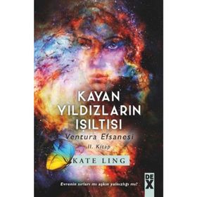 Kayan Yıldızların Işıltısı - Ventura Efsanesi 2. Kitap - Kate Ling
