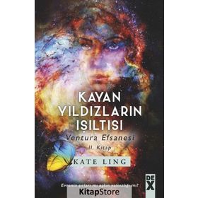 Kayan Yıldızların Işıltısı - Ventura Efsanesi 2. Kitap - Kate Ling