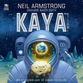 Kaya’nın Kitabı - Bir Ay Taşının Uzay ve Zaman Yolculuğu - Neil Armstrong