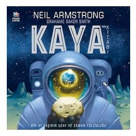 Kaya’nın Kitabı - Bir Ay Taşının Uzay ve Zaman Yolculuğu - Neil Armstrong