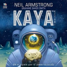 Kaya’nın Kitabı - Bir Ay Taşının Uzay ve Zaman Yolculuğu - Neil Armstrong