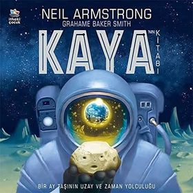 Kaya’nın Kitabı - Bir Ay Taşının Uzay ve Zaman Yolculuğu - Neil Armstrong