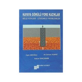 Kayaya Gömülü Fore Kazıklar - Ergin Arıoğlu Ali Osman Yılmaz Hakan Tunçdemir