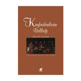 KAYBEDENLERIN BELLEĞİ - MICHEL RAGON
