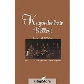 KAYBEDENLERIN BELLEĞİ - MICHEL RAGON