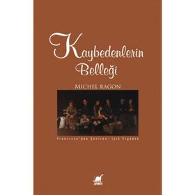 KAYBEDENLERIN BELLEĞİ - MICHEL RAGON