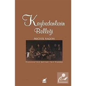 KAYBEDENLERIN BELLEĞİ - MICHEL RAGON