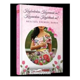 Kaybederken Kazanmak mı? Kazanırken Kaybetmek mi? - Nesligül Erengül Durak