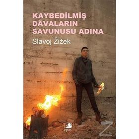 Kaybedilmiş Davaların Savunusu Adına - Slavoj Zizek