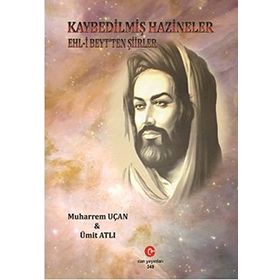 KAYBEDILMIŞ HAZINELER EHL-I BEYT'TEN ŞIIRLER - MUHARREM UÇAN;ÜMIT ATLI