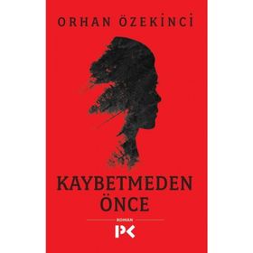 Kaybetmeden Önce - Orhan Özekinci