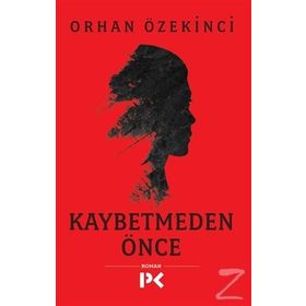 Kaybetmeden Önce - Orhan Özekinci