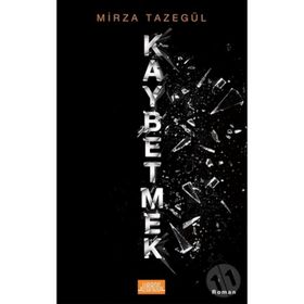 Kaybetmek - Mirza Tazegül