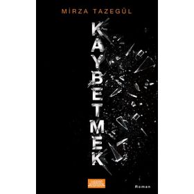 Kaybetmek - Mirza Tazegül