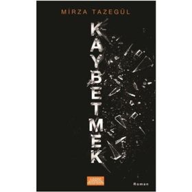 Kaybetmek - Mirza Tazegül