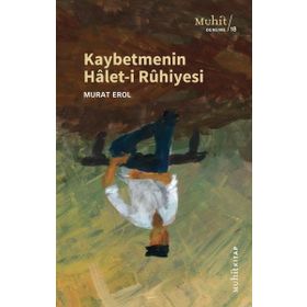 Kaybetmenin Haleti Ruhiyesi - Murat Erol - Muhit Kitap Yayınları