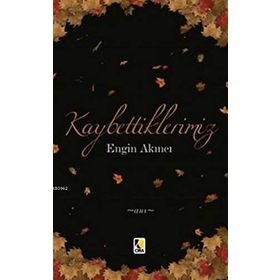 Kaybettiklerimiz - Engin Akıncı