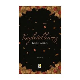 Kaybettiklerimiz - Engin Akıncı