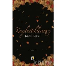 Kaybettiklerimiz - Engin Akıncı