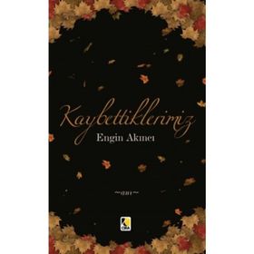 Kaybettiklerimiz - Engin Akıncı