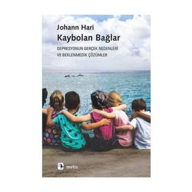 Kaybolan Bağlar - Depresyonun Gerçek Nedenleri ve Beklenmedik Çözümler - Johann Hari