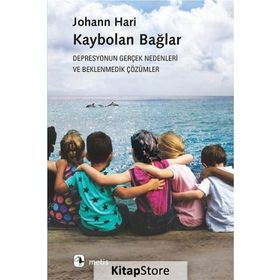 Kaybolan Bağlar - Depresyonun Gerçek Nedenleri ve Beklenmedik Çözümler - Johann Hari
