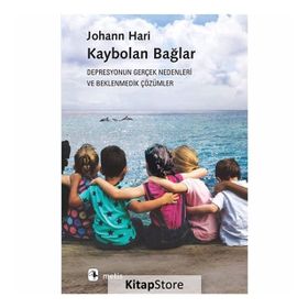 Kaybolan Bağlar - Depresyonun Gerçek Nedenleri ve Beklenmedik Çözümler - Johann Hari