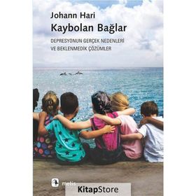 Kaybolan Bağlar - Depresyonun Gerçek Nedenleri ve Beklenmedik Çözümler - Johann Hari