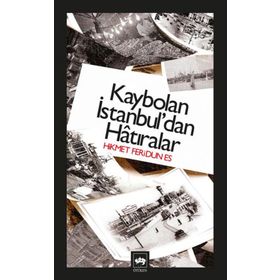 KAYBOLAN İSTANBUL'DAN HATIRALAR - HIKMET FERIDUN ES