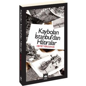 KAYBOLAN İSTANBUL'DAN HATIRALAR - HIKMET FERIDUN ES