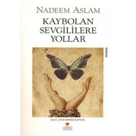 KAYBOLAN SEVGILILERE YOLLAR - NADEEM ASLAM