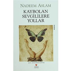 KAYBOLAN SEVGILILERE YOLLAR - NADEEM ASLAM