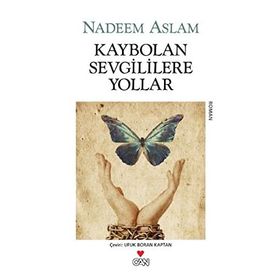 KAYBOLAN SEVGILILERE YOLLAR - NADEEM ASLAM