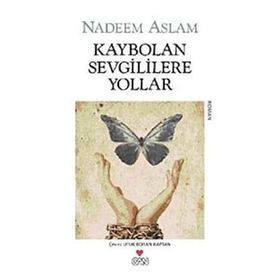 KAYBOLAN SEVGILILERE YOLLAR - NADEEM ASLAM