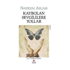 KAYBOLAN SEVGILILERE YOLLAR - NADEEM ASLAM