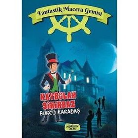 Kaybolan Sihirbaz - Fantastik Macera Gemisi - Burcu Karadaş