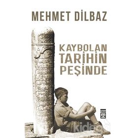 Kaybolan Tarihin Peşinde / Mehmet Dilbaz / Timaş Yayınları